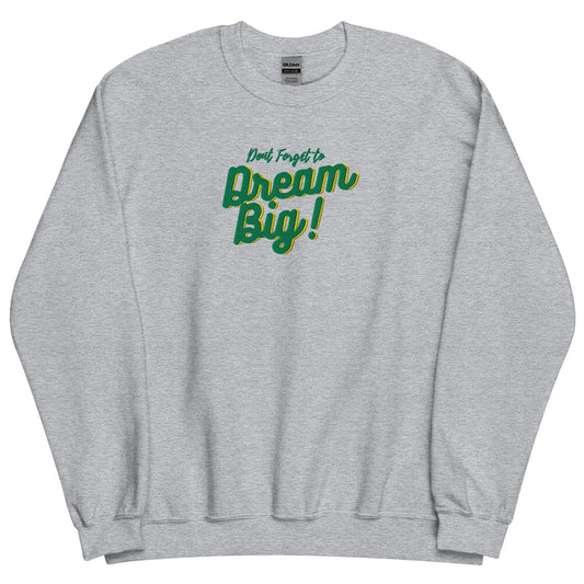 Dream Big - Unisex Sweatshirt - SCDBrand Company