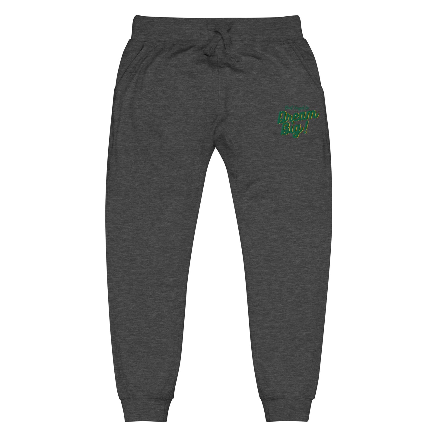 Dream Big - Unisex fleece sweatpants
